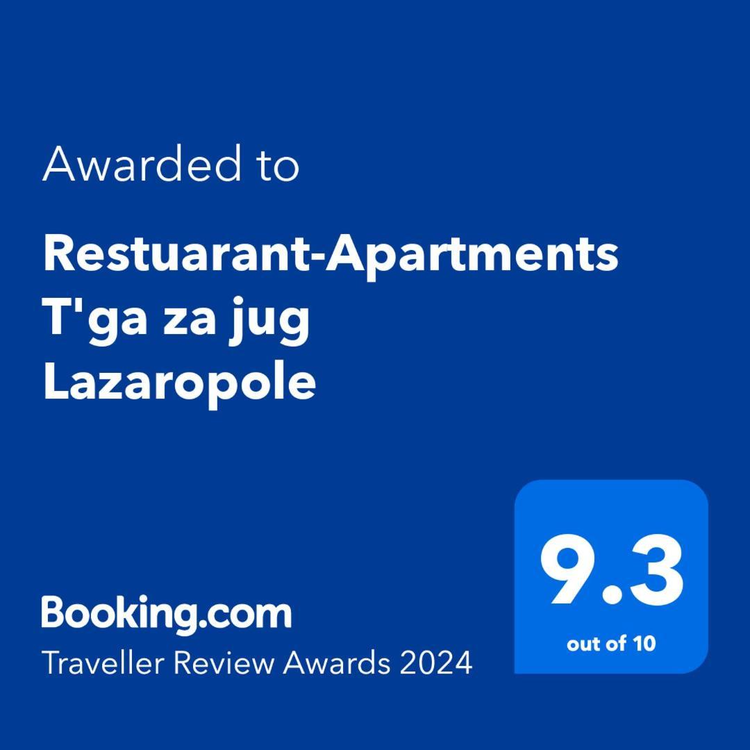 Restaurant And Apartments - T'Ga Za Jug Lazaropole 外观 照片